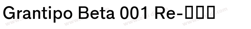 Grantipo Beta 001 Re字体转换